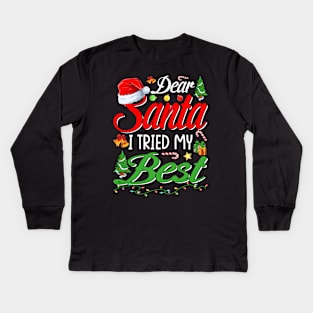 Dear Santa I Tried My Best Christmas Xmas Gift Kids Long Sleeve T-Shirt